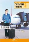 L'operatore turistico. Per la 5ª classe degli Ist. professionali turistici. Con espansione online: 2