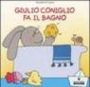 Giulio Coniglio fa il bagno. Ediz. illustrata