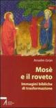Mosè e il roveto. Immagini bibliche di trasformazione