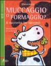 Muccaggio o formaggio? Ti racconto tre racconti