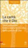 Carità che è Dio. Una comunità francescana in ascolto della parola di Dio (La)