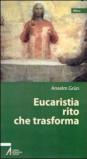 Eucaristia rito che trasforma
