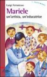 Mariele. Un'artista, un'educatrice