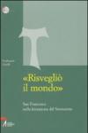 «Risvegliò il mondo». San Francesco nella letteratura del Novecento