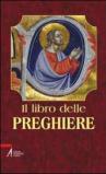 Il libro delle preghiere. «Voi dunque pregate così... » (Mt 6,9)