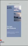 La luce dell'Oriente. Religioni orientali a confronto con il cristianesimo