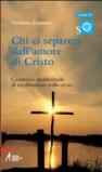 Chi ci separerà dall'amore di Cristo. Cammino quaresimale di meditazione sulla croce
