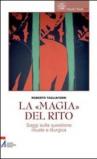 La «magia» del rito. Saggi sulla questione rituale e liturgia