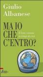 Ma io che c'entro? Il bene comune in tempi di crisi