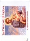 Sant'Antonio di Padova. Il santo di tutto il mondo. Ediz. illustrata