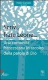 Scrivi, frate Leone... Una comunità francescana in ascolto della parola di Dio