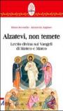 Alzatevi, non temete. Lectio divina sui Vangeli di Matteo e di Marco