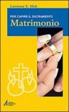 Matrimonio. Per capire il sacramento