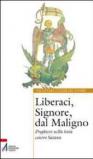 Liberaci, Signore, dal maligno. Preghiere nella lotta contro Satana