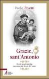 Grazie sant'Antonio. Piccoli grandi prodigi raccontati dai devoti del santo