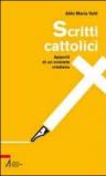 Scritti cattolici. Appunti di un cronista cristiano