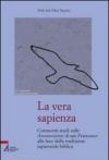 La vera sapienza. Commenti-studi sulle Ammonizioni di san Francesco alla luce della tradizione sapienziale biblica