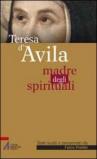 Teresa d'Avila. Madre degli spirituali