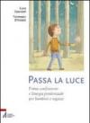 Passa la luce. Prima confessione e liturgia penitenziale per bambini e ragazzi