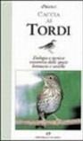 Caccia ai tordi. Etologia e tecnica venatoria delle specie bottaccio e sassello