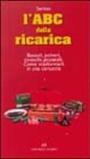 L'ABC della ricarica. Polveri, bossoli, inneschi, proiettili. Come trasformarli in cartuccia. Con floppy disk