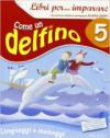 Libri per... imparare. Come un delfino. Libro dei linguaggi. Per la 5ª classe elementare. Con espansione online