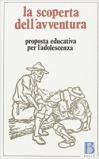 La scoperta dell'avventura. Proposta educativa per l'adolescenza