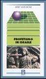 Profetismo in Israele. Il profeta, i profeti, il messaggio