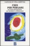Cibo per pensare. La cucina terapeutica con bambini e adolescenti