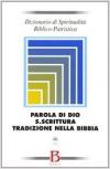 Dizionario di spiritualità biblico-patristica. Vol. 46: Parola di Dio, S. Scrittura, tradizione nella Bibbia.