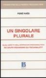 Singolare plurale. Quali aspetti dell'approccio psiocoanalitico de i gruppi riguardano gli psicoanalisti? (Un)