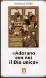 Adorano con noi il Dio unico