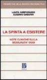 La Spinta a esistere. Note cliniche sulla sessualità oggi