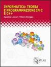 Informatica: teoria e programmazione in C e C++. Per le Scuole superiori