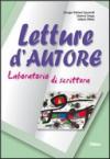 Letture d'autore. Laboratorio di scrittura. Per le Scuole superiori