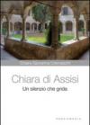 Chiara di Assisi. Un silenzio che grida