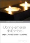 Donne emerse dall'ombra. Dopo Chiara d'Assisi: il Duecento