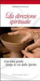 La direzione spirituale. Con una guida lungo le vie dello Spirito