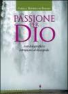 Passione per Dio. Autobiografia e istruzioni al discepolo