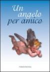 Un angelo per amico