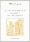 La scuola poetica siciliana del secolo XIII (rist. anast. Livorno 1882)