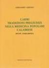 Carmi, tradizioni, pregiudizi nella medicina popolare calabrese. Spunti folkloristici (rist. anast. Cosenza, 1932)