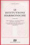 Le Istitutioni Harmoniche. Nelle quali oltra le materie appartenenti alla Musica, si trovano dichiarati molti luoghi di poeti, d'historici, & di filosofi