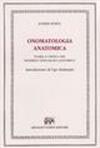 Onomatologia anatomica. Storia e critica del moderno linguaggio anatomico