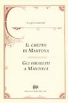 Il ghetto di Mantova (Mantova, 1884)-Gli israeliti a Mantova (Mantova, 1878)