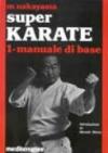 Super karate. 1.Manuale di base