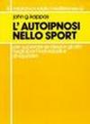 L'autoipnosi nello sport per superare se stessi e gli altri negli sport individuali e di squadra