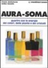 Aura-soma. Guarire con l'energia dei colori, delle piante e dei cristalli