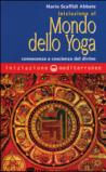 Iniziazione al mondo dello yoga. Conoscenza e coscienza del divino