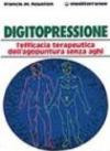 Digitopressione. L'efficacia terapeutica dell'agopuntura senza aghi